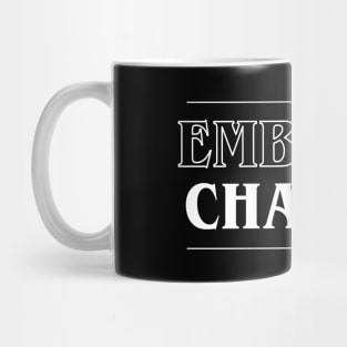 Embrace Change! Mug